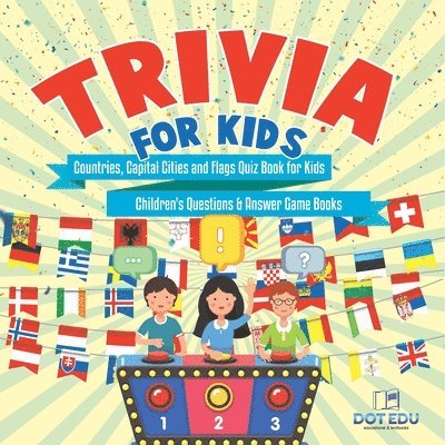 Trivia for Kids Countries, Capital Cities and Flags Quiz Book for Kids Children's Questions & Answer Game Books