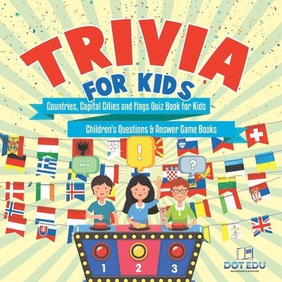 Trivia for Kids Countries, Capital Cities and Flags Quiz Book for Kids Children's Questions & Answer Game Books 1