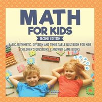 bokomslag Math for Kids Second Edition Basic Arithmetic, Division and Times Table Quiz Book for Kids Children's Questions & Answer Game Books