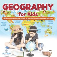 bokomslag Geography for Kids Continents, Places and Our Planet Quiz Book for Kids Children's Questions & Answer Game Books