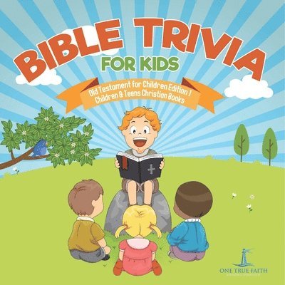 Bible Trivia for Kids Old Testament for Children Edition 1 Children & Teens Christian Books 1