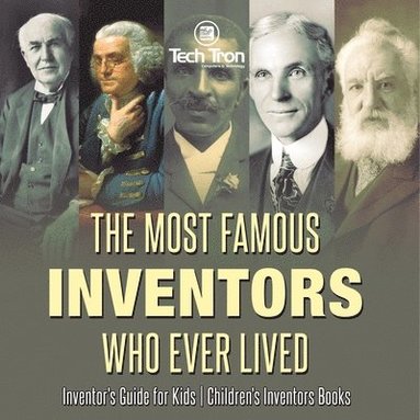 bokomslag Most Famous Inventors Who Ever Lived Inventor's Guide for Kids Children's Inventors Books