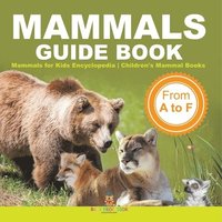 bokomslag Mammals Guide Book - From A to F Mammals for Kids Encyclopedia Children's Mammal Books