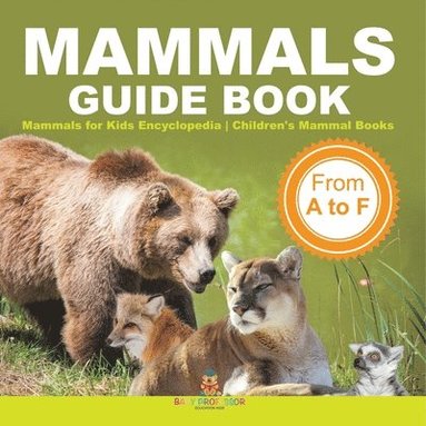 bokomslag Mammals Guide Book - From A to F Mammals for Kids Encyclopedia Children's Mammal Books