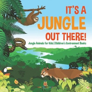 bokomslag It's a Jungle Out There! Jungle Animals for Kids Children's Environment Books