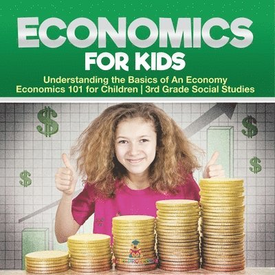 Baby Professor, Baby - Economics for Kids - Understanding the Basics of An Economy Economics 101 for Children 3rd Grade Social Studies, Häftad