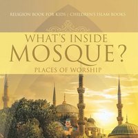 bokomslag What's Inside a Mosque? Places of Worship - Religion Book for Kids Children's Islam Books