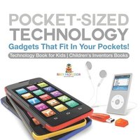 bokomslag Pocket-Sized Technology - Gadgets That Fit In Your Pockets! Technology Book for Kids Children's Inventors Books