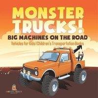 bokomslag Monster Trucks! Big Machines on the Road - Vehicles for Kids Children's Transportation Books