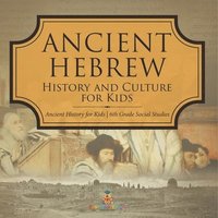 bokomslag Ancient Hebrew History and Culture for Kids Ancient History for Kids 6th Grade Social Studies