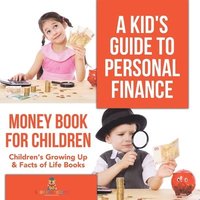 bokomslag Kid's Guide to Personal Finance - Money Book for Children Children's Growing Up & Facts of Life Books