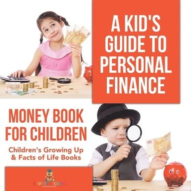 bokomslag Kid's Guide to Personal Finance - Money Book for Children Children's Growing Up & Facts of Life Books