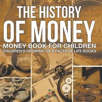bokomslag History of Money - Money Book for Children Children's Growing Up & Facts of Life Books