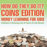 bokomslag How Do They Do It? Coins Edition - Money Learning for Kids Children's Growing Up & Facts of Life Books