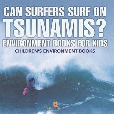 bokomslag Can Surfers Surf on Tsunamis? Environment Books for Kids Children's Environment Books