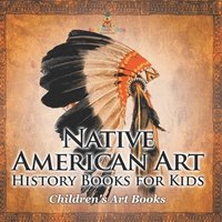bokomslag Native American Art - Art History Books for Kids Children's Art Books