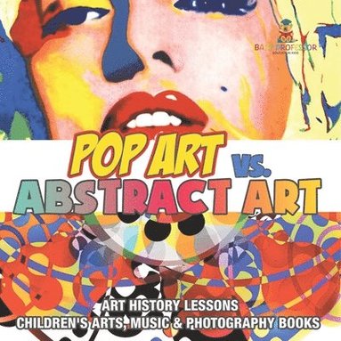 bokomslag Pop Art vs. Abstract Art - Art History Lessons Children's Arts, Music & Photography Books
