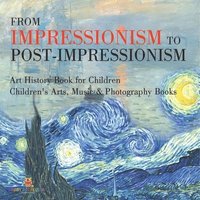 bokomslag From Impressionism to Post-Impressionism - Art History Book for Children Children's Arts, Music & Photography Books