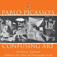 bokomslag Pablo Picasso's Confusing Art - Art History Textbook Children's Art, Music & Photography Books