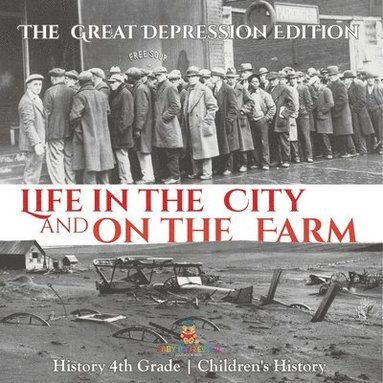 bokomslag Life in the City and on the Farm - The Great Depression Edition - History 4th Grade Children's History