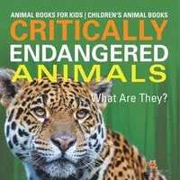 bokomslag Critically Endangered Animals: What Are They? Animal Books for Kids Children's Animal Books