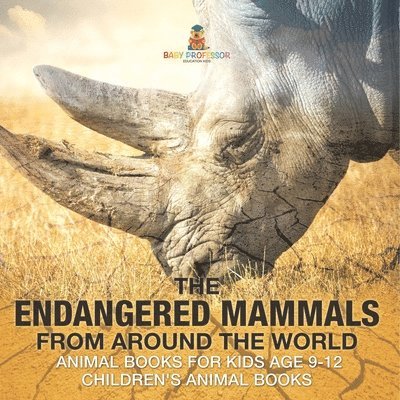 The Endangered Mammals from Around the World Animal Books for Kids Age 9-12 Children's Animal Books 1