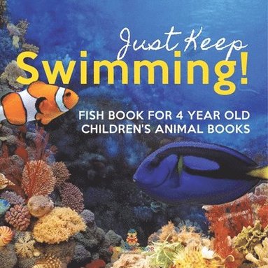 bokomslag Just Keep Swimming! Fish Book for 4 Year Olds Children's Animal Books