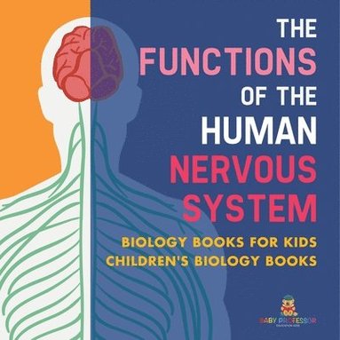 bokomslag Functions of the Human Nervous System - Biology Books for Kids Children's Biology Books