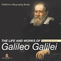 bokomslag Life and Works of Galileo Galilei - Biography 4th Grade Children's Art Biographies