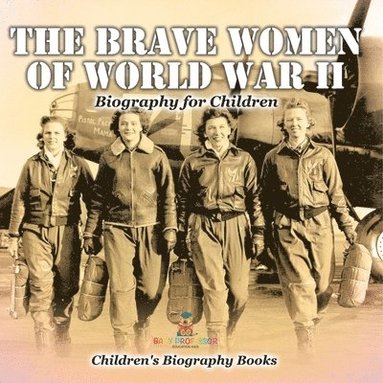 bokomslag Brave Women of World War II - Biography for Children Children's Women Biographies