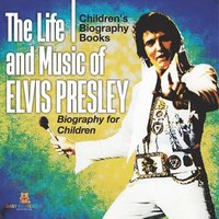 bokomslag Life and Music of Elvis Presley - Biography for Children Children's Musical Biographies