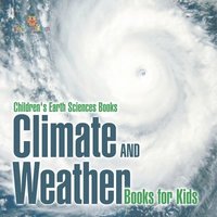 bokomslag Climate and Weather Books for Kids Children's Earth Sciences Books