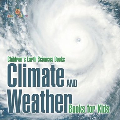 bokomslag Climate and Weather Books for Kids Children's Earth Sciences Books