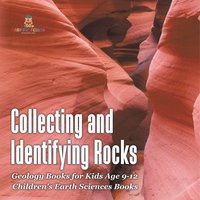 bokomslag Collecting and Identifying Rocks - Geology Books for Kids Age 9-12 Children's Earth Sciences Books