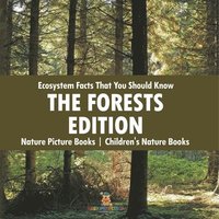 bokomslag Ecosystem Facts That You Should Know - The Forests Edition - Nature Picture Books Children's Nature Books