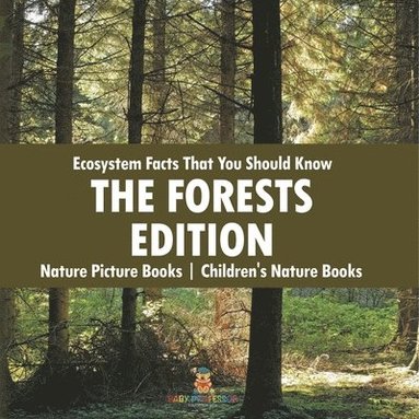 bokomslag Ecosystem Facts That You Should Know - The Forests Edition - Nature Picture Books Children's Nature Books