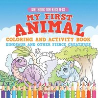 bokomslag Art Book for Kids 9-12. My First Animal Coloring and Activity Book Dinosaur and Other Fierce Creatures. One Giant Activity Book Kids. Hours of Step-by-Step Drawing and Coloring Exercises