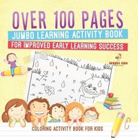 bokomslag Coloring Activity Book for Kids.Over 100 Pages Jumbo Learning Activity Book for Improved Early Learning Success (Coloring and Dot to Dot Exercises)