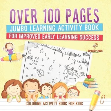 bokomslag Coloring Activity Book for Kids.Over 100 Pages Jumbo Learning Activity Book for Improved Early Learning Success (Coloring and Dot to Dot Exercises)