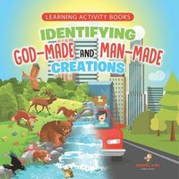 bokomslag Learning Activity Books. Identifying God-Made and Man-Made Creations. Toddler Activity Books Ages 1-3 Introduction to Coloring Basic Biology Concepts