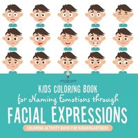 bokomslag Kids Coloring Book for Naming Emotions through Facial Expressions. Coloring Activity Book for Kindergartners. Social Skills Enrichment Activities Ages 4-8