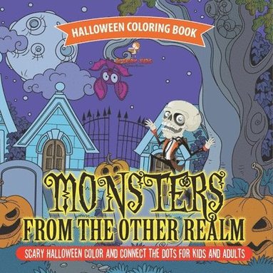 bokomslag Halloween Coloring Book. Monsters from the Other Realm. Scary Halloween Color and Connect the Dots for Kids and Adults. No Fuss Skills-Based Exercise