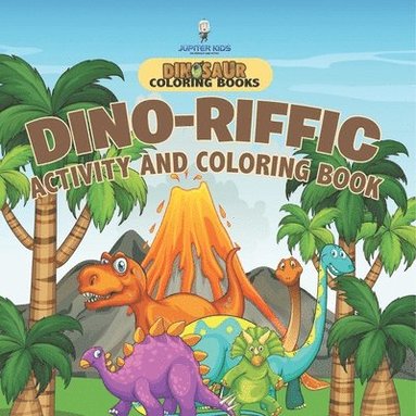 bokomslag Dinosaur Coloring Books. Dino-riffic Activity and Coloring Book for Boys and Girls with Pages of How to Draw Activities for Enhanced Focus and Fine Motor Control