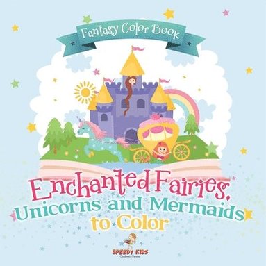 bokomslag Fantasy Color Book. Enchanted Fairies, Unicorns and Mermaids to Color. Includes Color by Number Templates. Activity Book for Princesses and Older Kids