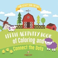 bokomslag Farm Activity Book for Kids. Little Activity Book of Coloring and Connect the Dots. Basic Skills for Early Learning Foundation, Identifying Farm Animals and Numbers for Kindergarten to Grade 1