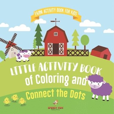 bokomslag Farm Activity Book for Kids. Little Activity Book of Coloring and Connect the Dots. Basic Skills for Early Learning Foundation, Identifying Farm Animals and Numbers for Kindergarten to Grade 1