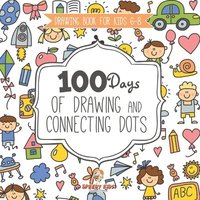 bokomslag Drawing Book for Kids 6-8. 100 Days of Drawing and Connecting Dots. The One Activity Per Day Promise for Improved Mental Acuity (All Things Not Living