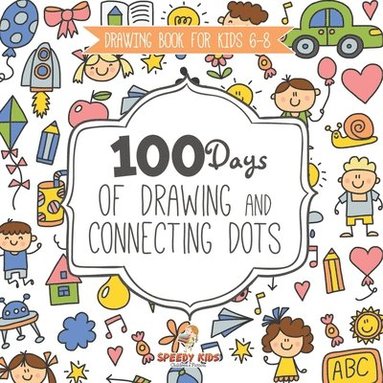 bokomslag Drawing Book for Kids 6-8. 100 Days of Drawing and Connecting Dots. The One Activity Per Day Promise for Improved Mental Acuity (All Things Not Living