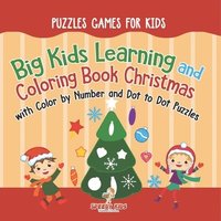 bokomslag Puzzles Games for Kids. Big Kids Learning and Coloring Book Christmas with Color by Number and Dot to Dot Puzzles for Unrestricted Edutaining Experience