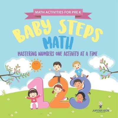 Math Activities for PreK. Baby Steps Math. Mastering Numbers One Activity at a Time. Simple Color by Number and Coloring Exercises for Children (Preschool Prep Activity Book) 1